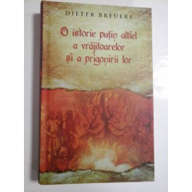  O istorie putin altfel a vrajitoarelor si a prigonirii lor  -  Dieter  BREUERS